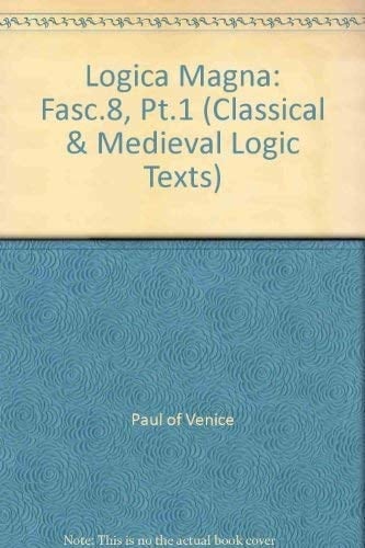 Logica Magna: Part I Fascicule 8: Tractatus de Necessitate et Contingentia Futurorum (Classical and Medieval Logic Texts, VIII)