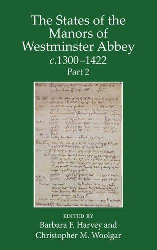 The States of the Manors of Westminster Abbey c.1300 to 1422 Part 2 (Records of Social and Economic History)