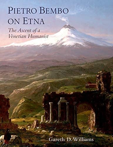 Pietro Bembo on Etna: The Ascent of a Venetian Humanist