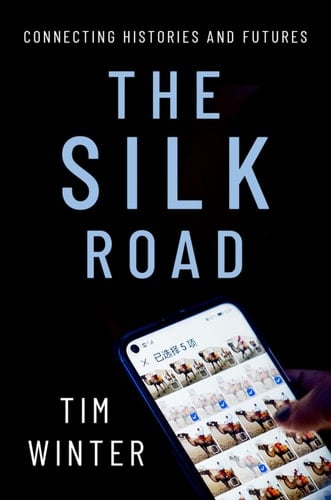 The Silk Road: Connecting Histories and Futures (Oxford Studies in Culture and Politics)