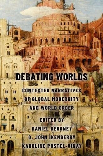 Debating Worlds: Contested Narratives of Global Modernity and World Order