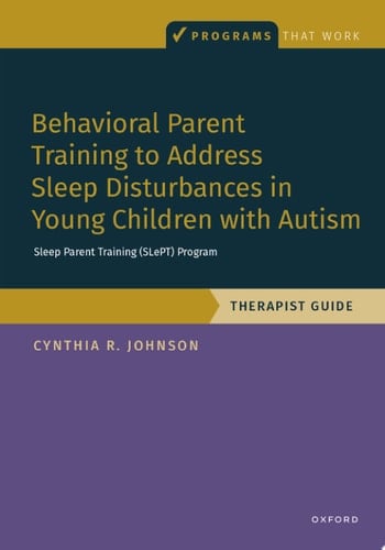 Behavioral Parent Training to Address Sleep Disturbances in Young Children with ASD: Therapist Guide (Programs That Work)