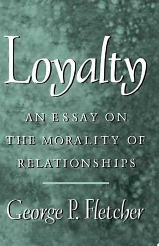 Loyalty: An Essay on the Morality of Relationships