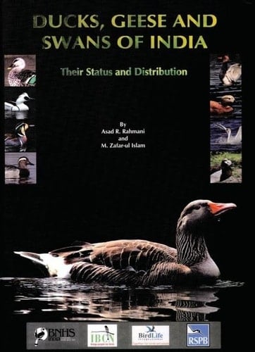 Ducks, Geese and Swans of India: Their Status and Distribution