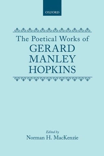 The Poetical Works of Gerard Manley Hopkins (|c OET |t Oxford English Texts)