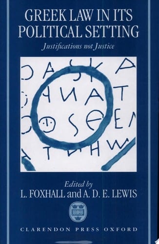 Greek Law in Its Political Setting: Justifications Not Justice
