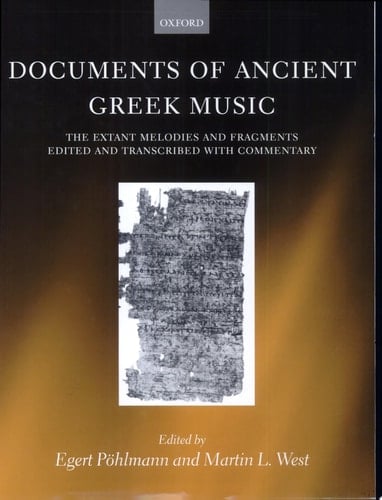 Documents of Ancient Greek Music: The Extant Melodies and Fragments edited and transcribed with commentary