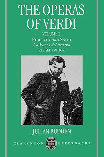 The Operas of Verdi: Volume 2: From Il Trovatore to La Forza del Destino (Clarendon Paperbacks)