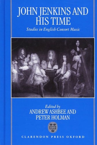 John Jenkins and His Time: Studies in English Consort Music