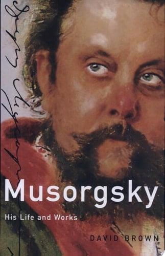 Musorgsky: His Life and Works (Master Musicians Series)