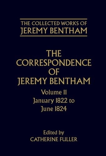 The Collected Works of Jeremy Bentham: Correspondence, Volume 11: January 1822 to June 1824 (The Collected Works of Jeremy Bentham)