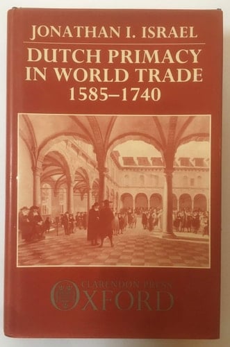 Dutch Primacy in World Trade, 1585-1740