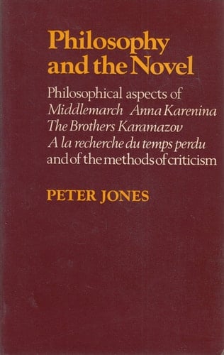 Philosophy and the Novel: Philosophical Aspects of Middlemarch, Anna Karenina, the Brothers Karamazov, a LA Recherche Du Temps Perdu, and of the meth