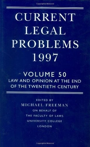 Current Legal Problems 1997: Volume 50: Law and Opinion at the End of the Twentieth Century