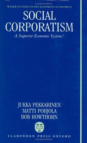Social Corporatism: A Superior Economic System? (WIDER Studies in Development Economics)