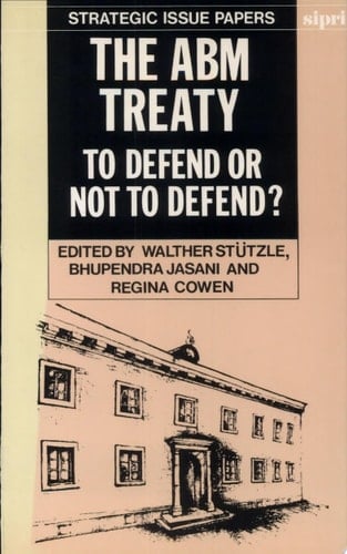 The ABM Treaty: To Defend or Not to Defend? (SIPRI Research Reports)