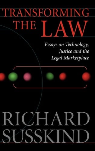 Transforming the Law: Essays on Technology, Justice and the Legal Marketplace