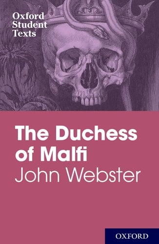 John Webster: The Duchess of Malfi (Oxford Student Texts)