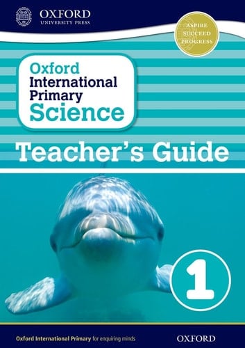 Oxford International Primary Science Stage 1: Age 5-6 Teacher's Guide 1