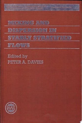 Mixing and Dispersion in Stably Stratified Flows (Institute of Mathematics and its Applications Conference Series, No. 68)