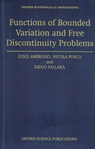 Functions of Bounded Variation and Free Discontinuity Problems (Oxford Mathematical Monographs)
