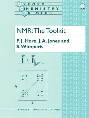 NMR: The Toolkit (Oxford Chemistry Primers, 92)