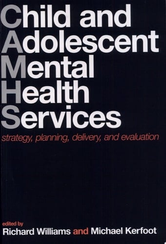 Child and Adolescent Mental Health Services: Strategy, Planning, Delivery, and Evaluation