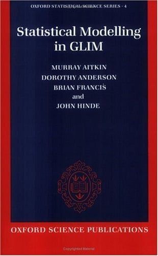 Statistical Modelling in GLIM (Oxford Statistical Science Series)