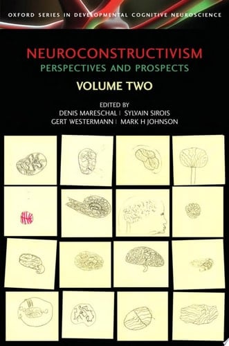 Neuroconstructivism - II: Perspectives and Prospects (Developmental Cognitive Neuroscience)