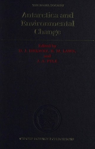 Antarctica and Environmental Change: Proceedings of a Royal Society Discussion Meeting held on 20 and 21 May 1992