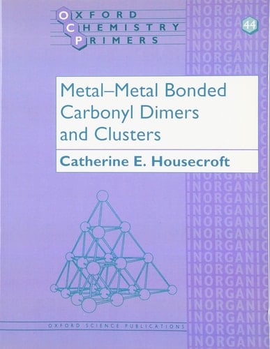 Metal-Metal Bonded Carbonyl Dimers and Clusters (Oxford Chemistry Primers)