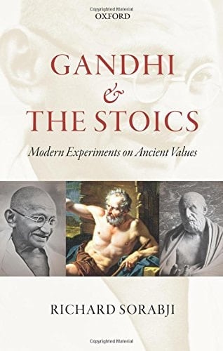 Gandhi and the Stoics: Modern Experiments on Ancient Values