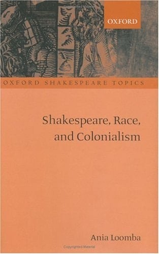 Shakespeare, Race, and Colonialism (Oxford Shakespeare Topics)