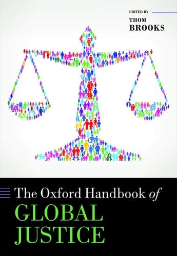 The Oxford Handbook of Global Justice (Oxford Handbooks)