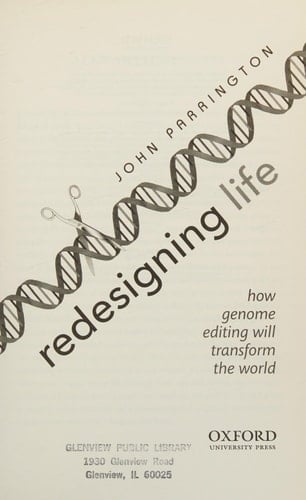 Redesigning Life: How genome editing will transform the world