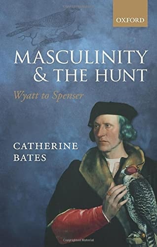 Masculinity and the Hunt: Wyatt to Spenser