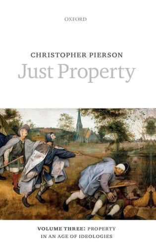 Just Property: Volume Three: Property in an Age of Ideologies