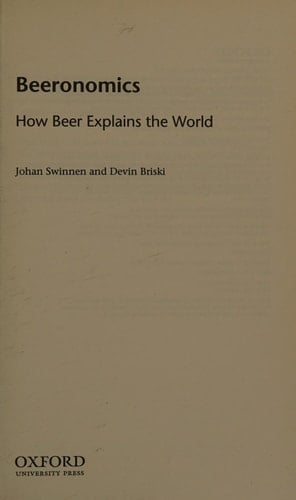 Beeronomics: How Beer Explains the World