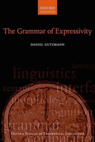 The Grammar of Expressivity (Oxford Studies in Theoretical Linguistics)