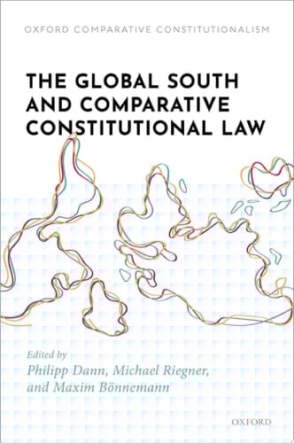 The Global South and Comparative Constitutional Law (Oxford Comparative Constitutionalism)