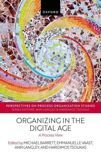Organizing in the Digital Age: A Process View (Perspectives on Process Organization Studies)