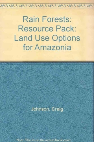 Rainforests: Land Use Options for Amazonia: Resource Pack