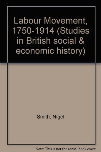 Studies in British Social and Economic History: the Labour Movement, 1750 to 1914 (Studies in British Social and Economic History)