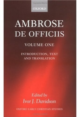 Ambrose: De Officiis: Two Volume Set (Oxford Early Christian Studies)
