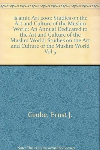Islamic Art V: Studies on the Art and Culture of the Muslim World