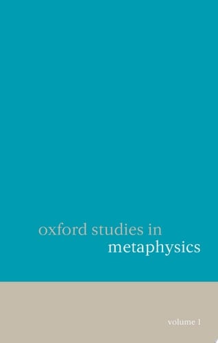 Oxford Studies in Metaphysics: Volume 1 (Oxford Studies in Metaphysics, 1)