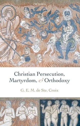 Christian Persecution, Martyrdom, and Orthodoxy