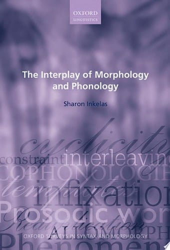 The Interplay of Morphology and Phonology (Oxford Surveys in Syntax & Morphology)