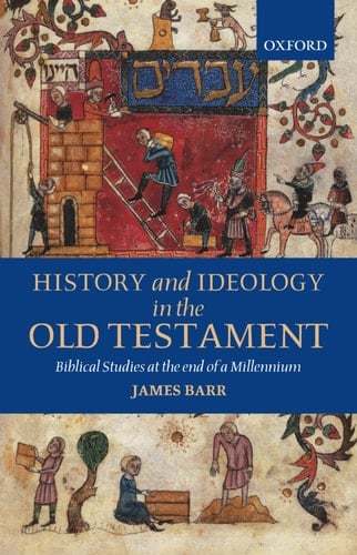 History and Ideology in the Old Testament: Biblical Studies at the End of a Millennium