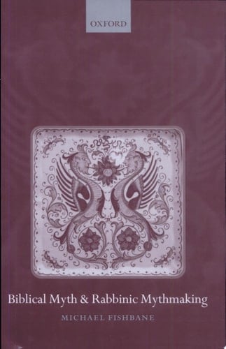 Biblical Myth and Rabbinic Mythmaking